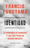 Identidad, De Francis Fukuyama. Editorial Deusto, Tapa Blanda, Edición 1 En Español