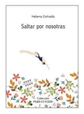 Saltar Por Nosotras - Libro Helena Estrada