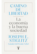 Camino De Libertad Joseph E Stiglitz Editorial Taurus En Español Tapa Blanda