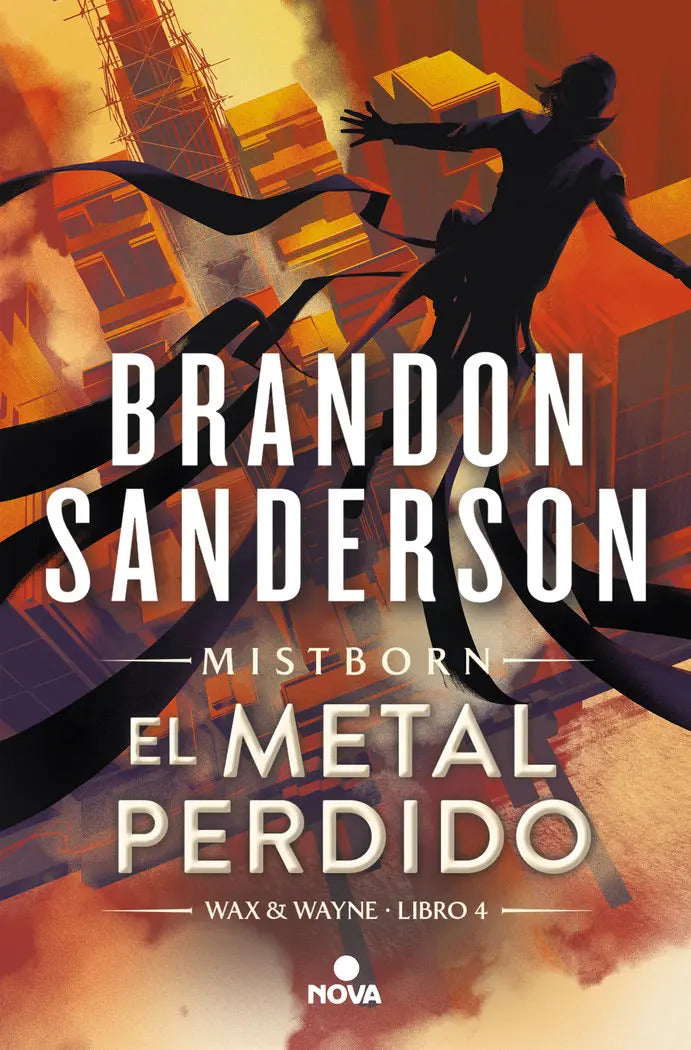El Metal Perdido (wax & Wayne 4): Mistborn, De Sanderson, Brandon. Wax & Wayne, Vol. 4. Editorial Nova, Tapa Blanda En Español