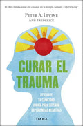 Curar El Trauma: Descubre Tu Capacidad Innata Para Superar Experiencias Negativas, De Peter A. Levine. Editorial Grupo Planeta, Tapa Blanda, Edición 2022 En Español