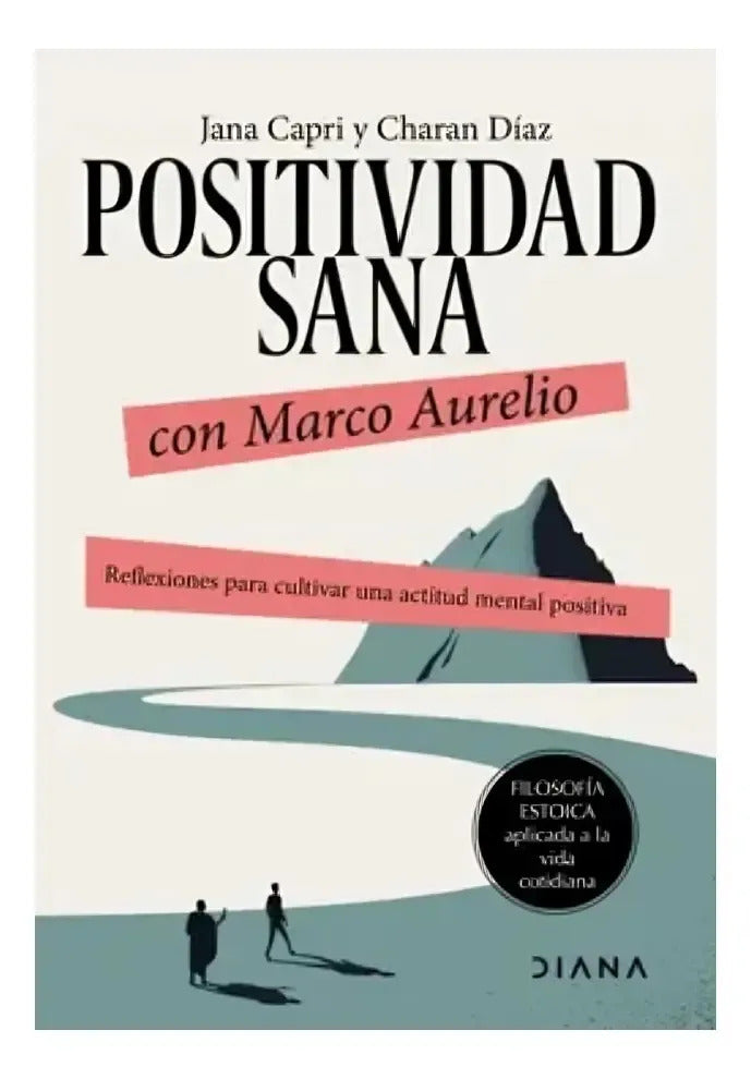 Libro Positividad Sana Con Marco Aurelio - Editorial: Diana - Tapa Rústica