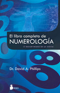 El Libro Completo De La Numerología - David A. Phillips: Descubrimiento Del Yo Interior, De Dr. David A. Phillips., Vol. 1. Editorial Sirio, Tapa Blanda, Edición 1 En Español, 2022