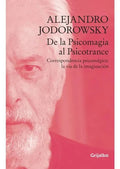 Libro De La Psicomagia Al Psicotrance - Alejandro Jodorowsky - Editorial: Grijalbo - Tapa Blanda