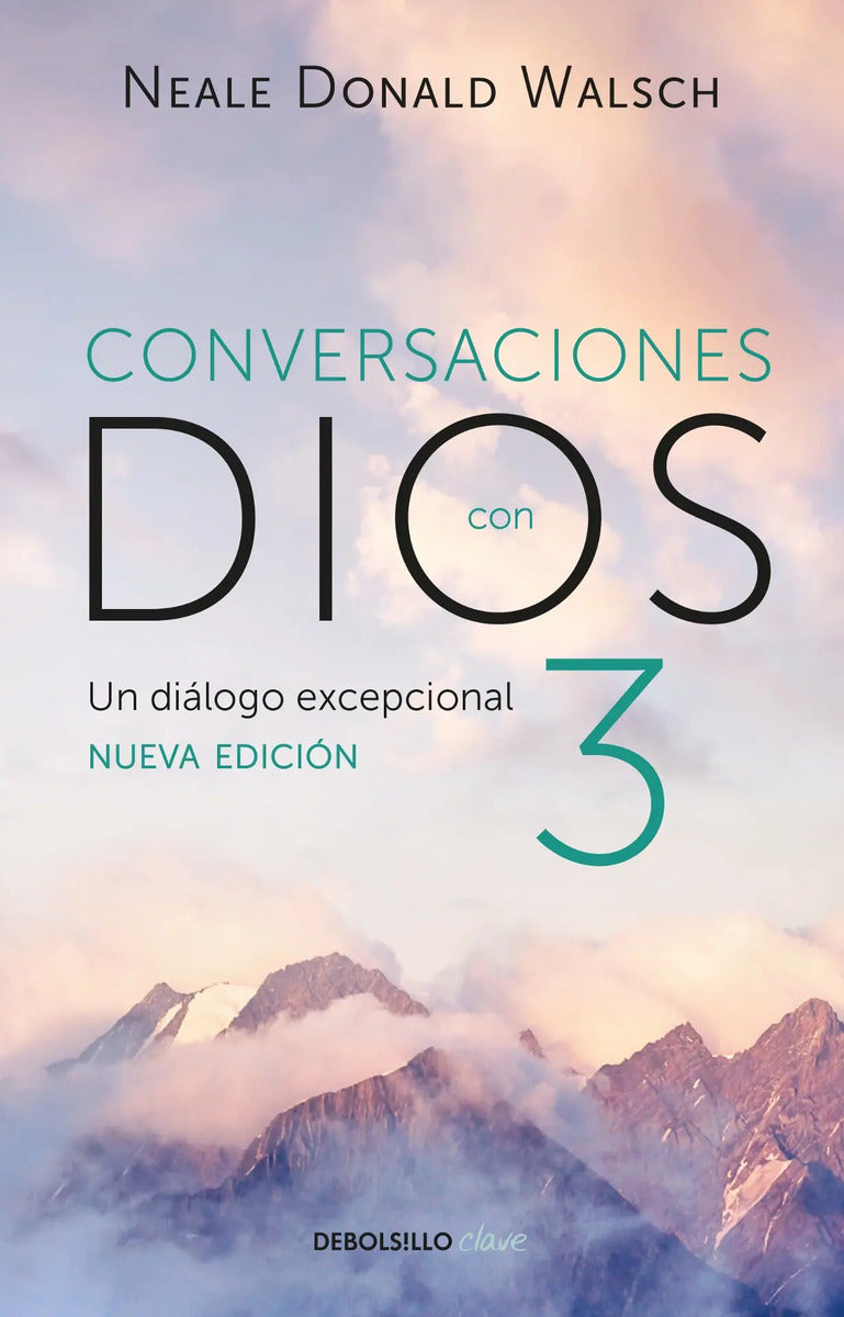Conversaciones Con Dios 3 ( Conversaciones Con Dios 3 ): El Diálogo Excepcional, De Walsch, Neale Donald. Serie Conversaciones Con Dios Editorial Debolsillo, Tapa Blanda En Español, 2017