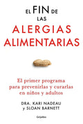 Fin De Las Alergias Alimentarias, El: El Primer Programa Para Prevenirlas Y Curarlas En Niños Y Ad, De Nadeau Barnett. Editorial Grijalbo, Tapa Blanda, Edición 1 En Español