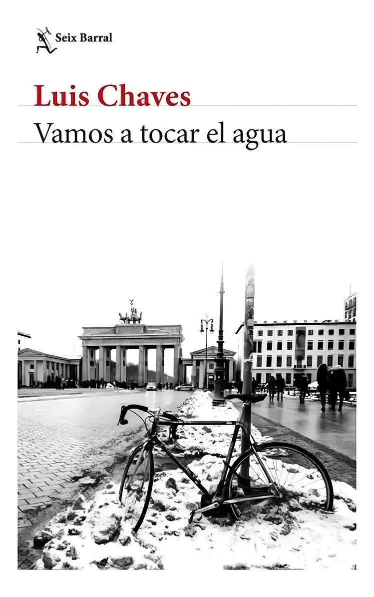 Libro Vamos A Tocar El Agua - Luis Chaves - Editorial: Seix Barral - Tapa Blanda
