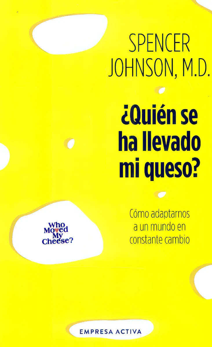 ¿quién Se Ha Llevado Mi Queso?: C?mo Adaptarnos A Un Mundo En Constante Cambio, De Spencer Johnson. 6289634709, Vol. 1. Editorial Editorial Ediciones Urano, Tapa Blanda, Edición 2024 En Español, 2024