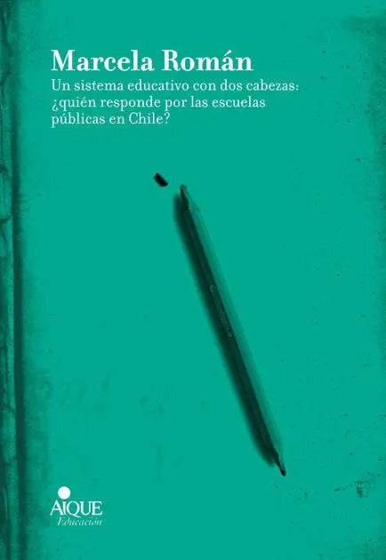 Un Sistema Educativo Con Dos Cabezas, De Roman,marcela. Editorial Aique Grupo Editor Sa En Español