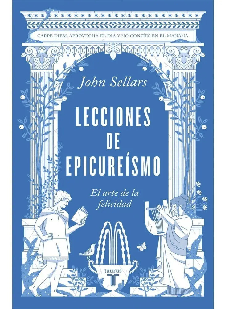 Lecciones De Epicureísmo El Arte De La Felicidad