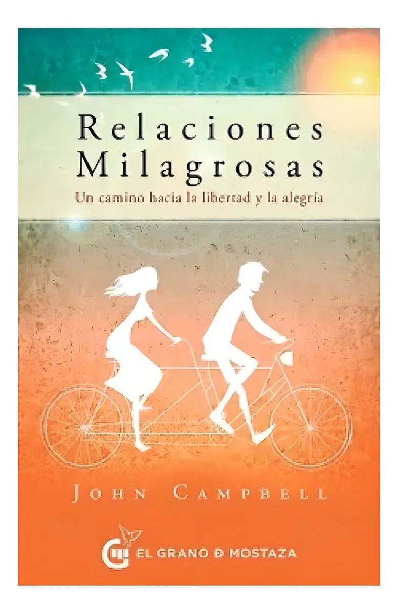Libro Relaciones Milagrosas - John Campbell - Editorial: El Grano De Mostaza - Tapa Blanda