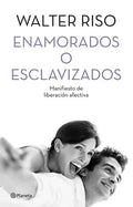 Libro Enamorados O Esclavizados, De Walter Riso, Vol. 1. Editorial Planeta, Tapa Encuadernación En Blanda O Rústica (2014)