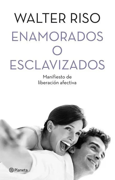 Libro Enamorados O Esclavizados, De Walter Riso, Vol. 1. Editorial Planeta, Tapa Encuadernación En Blanda O Rústica (2014)