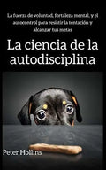 Libro : La Ciencia De La Autodisciplina La Fuerza De...