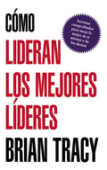Cómo Lideran Los Mejores Líderes