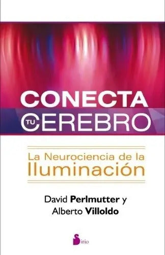 Conecta Tu Cerebro - David; Villoldo Alberto Perlmu, De David; Villoldo Alberto Perlmutter. Editorial Sirio S.a En Español