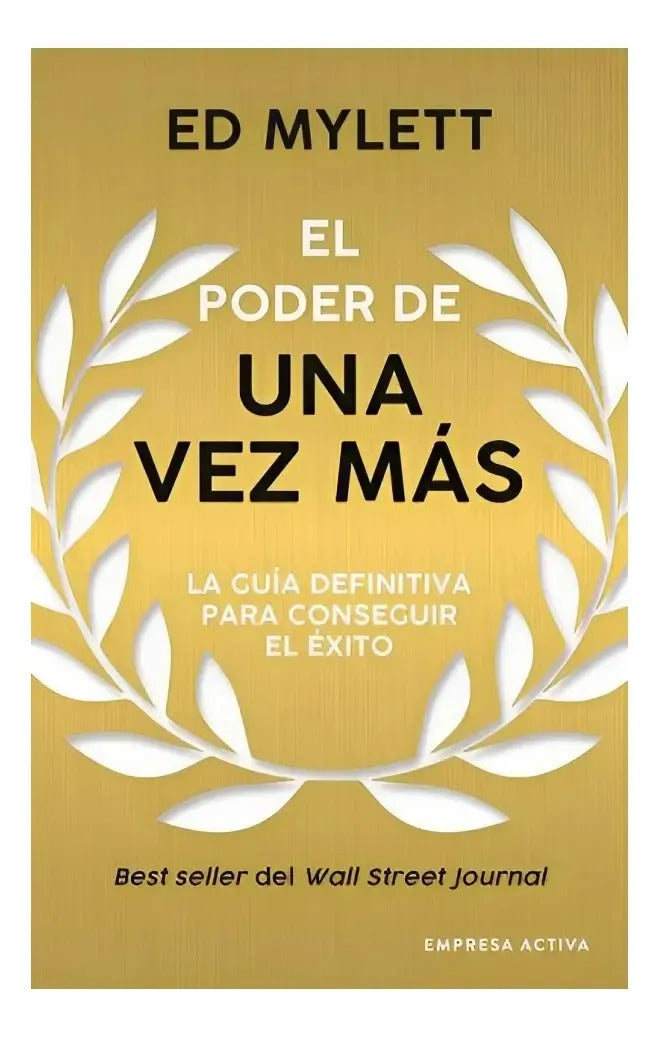 Libro Libro El Poder De Una Vez Más - Ed Mylett, De Ed Mylett. Editorial Ediciones Urano, Tapa Blanda (1900)