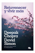 Rejuvenecer Y Vivir Mas, De Chopra, Deepak. Editorial B De Bolsillo, Tapa Blanda, Edición 1 En Español, 2024
