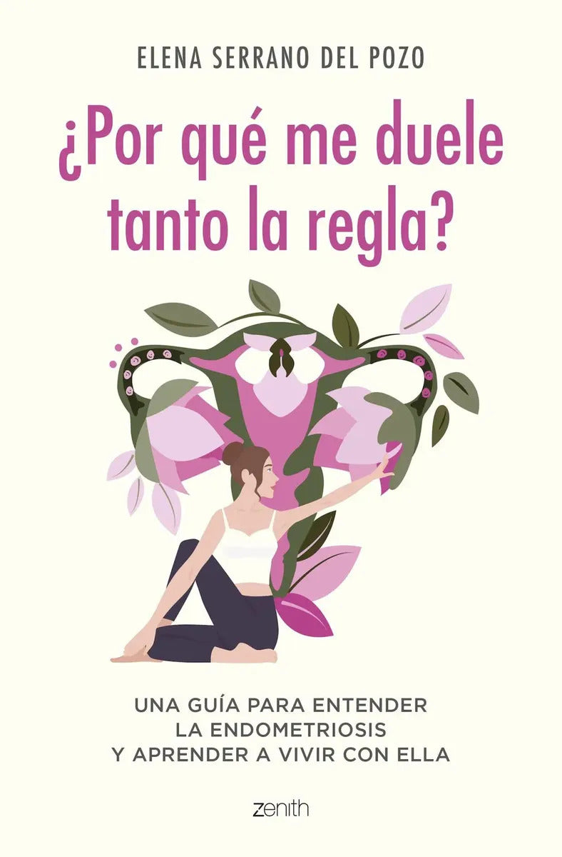 Libro ¿por Qué Me Duele Tanto La Regla? - Elena Serrano - Editorial: Zenith - Tapa Blanda