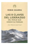 Las 8 Claves Del Liderazgo Del Monje Que Vendió Su Ferrari, De Robin S. Sharma. Editorial Debols!llo, Tapa Blanda En Español