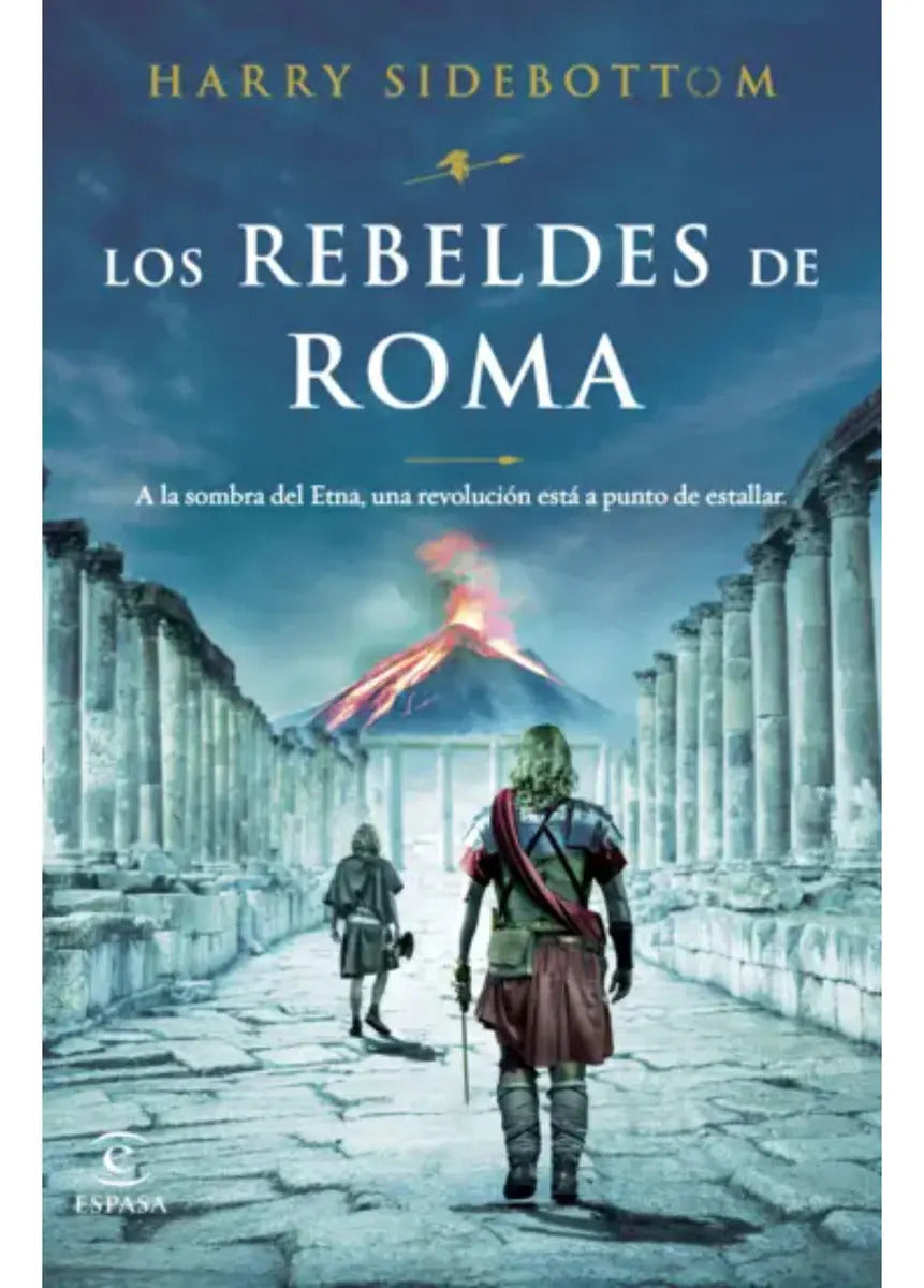 Libro Los Rebeldes De Roma - Harry Sidebottom - Editorial: Espasa - Tapa Blanda