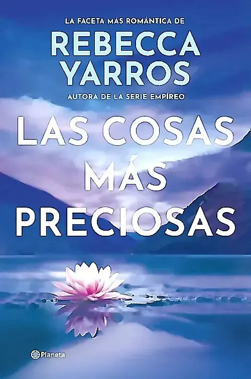 Libro Las Cosas Más Preciosas, De Yarros, Rebecca. Editorial Planeta, Tapa Blanda