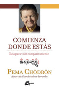Libro Comienza Dónde Estás - Pema Chodron - Editorial: Gaia Ediciones - Tapa Blanda