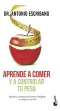 Libro Aprende A Comer Y A Controlar Tu Peso, De Dr. A. Escribano Zafra. Editorial Booket, Tapa Blanda