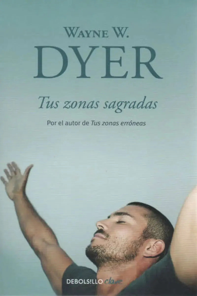 Libro Libro Tus Zonas Sagradas - Wayne W. Dyer, De Wayne W. Dyer, Vol. 1. Editorial Penguin Random House, Tapa Blanda (1900)
