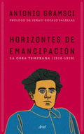 Libro Horizontes De Emancipacion, De Gramsci, Antonio. Editorial Ariel, Tapa Blanda