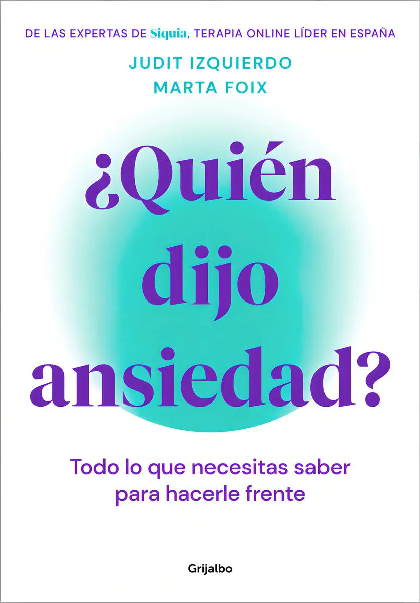 Libro ¿quien Dijo Ansiedad?, De Marta, Izquierdo Judit Foix. Editorial Grijalbo, Tapa Blanda