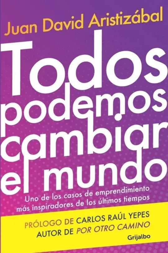 Todos Podemos Cambiar El Mundo / Juan David Aristizabal