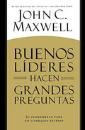 Buenos Líderes Hacen Grandes Preguntas: Su Fundamento Para, De Maxwell, John C.. Editorial Center Street, Tapa Blanda En Español