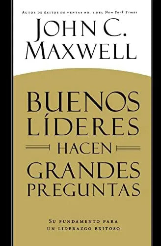 Buenos Líderes Hacen Grandes Preguntas: Su Fundamento Para, De Maxwell, John C.. Editorial Center Street, Tapa Blanda En Español