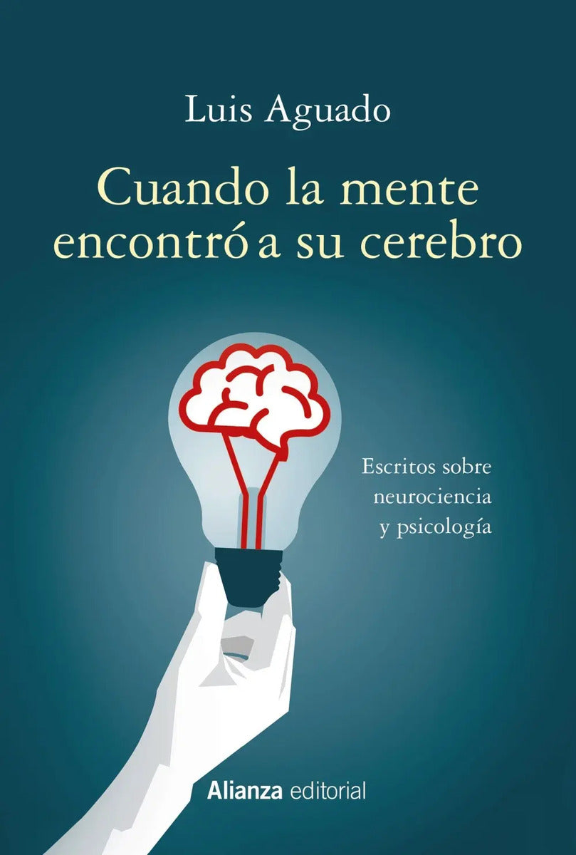 Cuando La Mente Encontró A Su Cerebro, De Aguado, Luis. Serie Alianza Ensayo Editorial Alianza, Tapa Blanda En Español, 2019