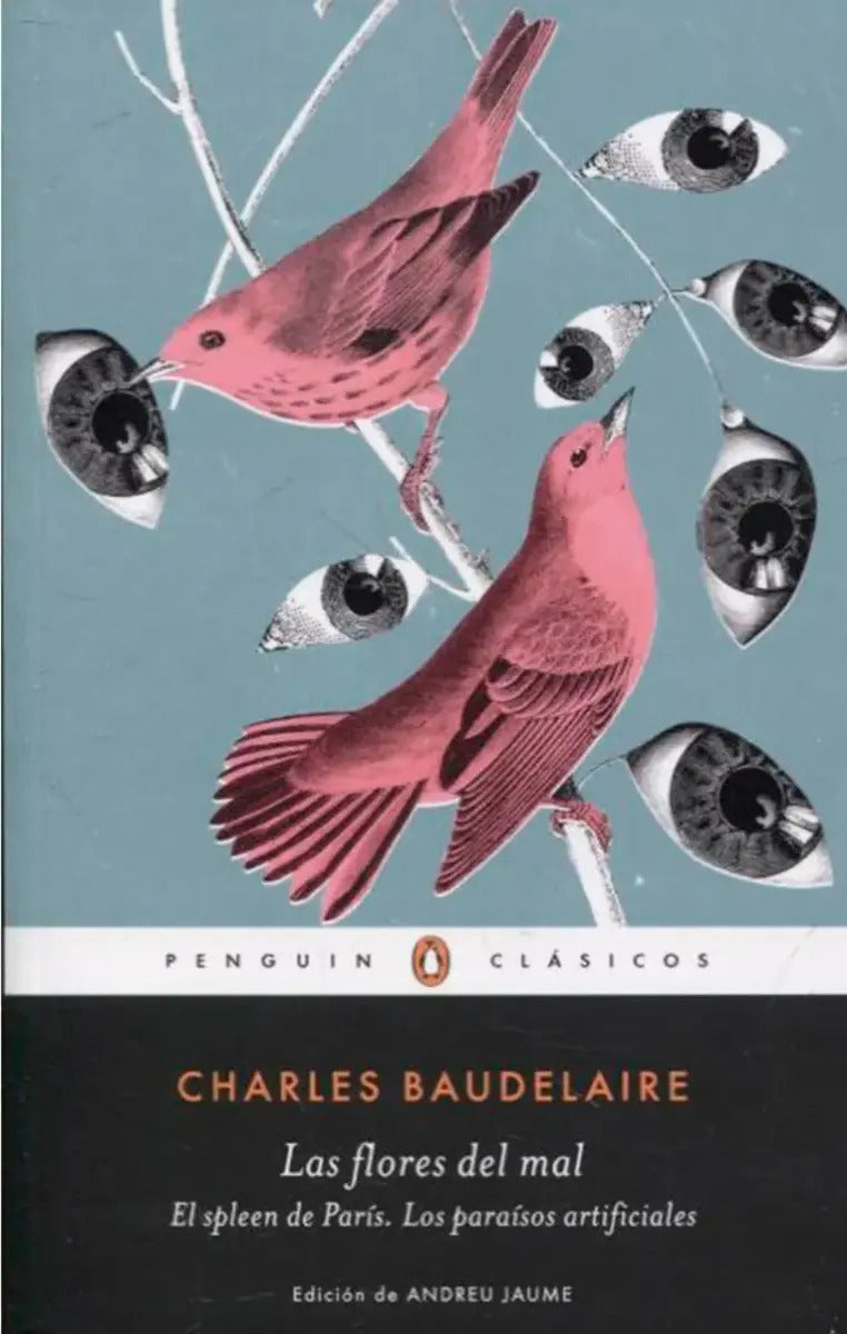 Las Flores Del Mal. El Spleen De París. Los Paraísos Artific, De Charles Baudelaire. Editorial Penguin Random House, Tapa Blanda En Español