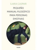 Libro Pequeño Manual Filosófico Para Personas Emotivas - Editorial: Paidós - Tapa Blanda