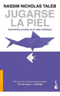 Jugarse La Piel: Asimetrías Ocultas En La Vida Cotidiana, De Taleb, Nassim Nicholas. Editorial Booket Paidós, Tapa Blanda En Español, 2023