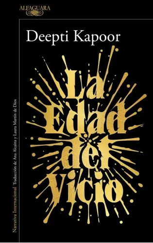 Libro La Edad Del Vicio - Deepti Kapoor - Editorial: Alfaguara - Tapa Blanda