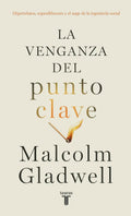 Libro La Venganza Del Punto Clave - Malcolm Gladwell - Taurus
