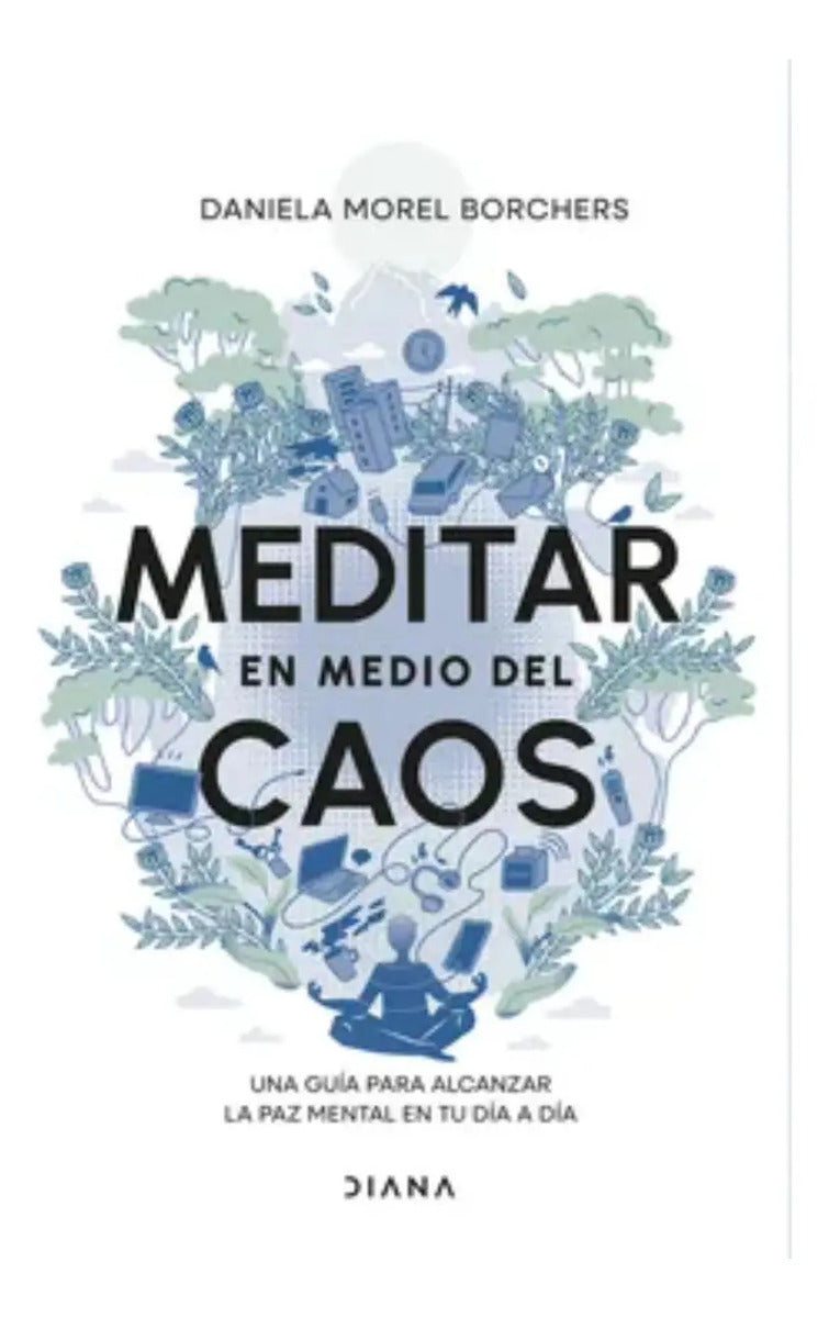 Libro Meditar En Medio Del Caos - Daniela Morel - Editorial: Diana - Tapa Blanda