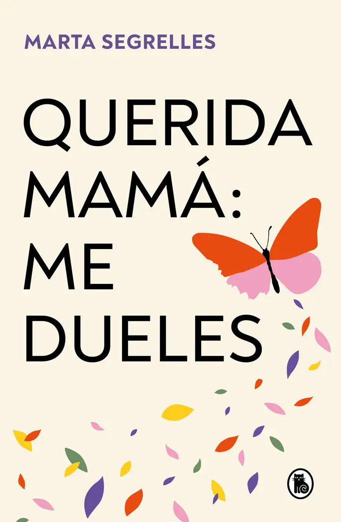 Querida Mama: Me Dueles, De Segrelles, Marta. Editorial Bruguera, Tapa Blanda En Español, 2024