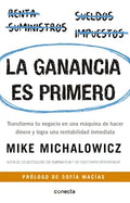 La Ganancia Es Primero: Transforma Tu Negocio En Una Máquina De Hacer Dinero, De Mike Michalowicz., Vol. 1.0. Editorial Conecta, Tapa Blanda, Edición 1 En Español, 2017