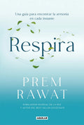 Respira: Una Guía Para Encontrar La Armonía En Cada Instante, De Rawat, Prem. Editorial Aguilar, Tapa Blanda En Español, 2025