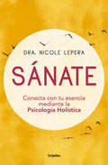 Libro Sanate: Conecta Con Tu Esencia Mediante La Psicolog...