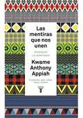 Las Mentiras Que Nos Unen. Repensar La Identidad. Creencias, País, Color, Clase, Cultura., De Kwame Anthony Appiah.. Editorial Taurus En Español