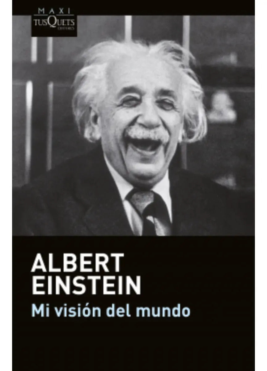 Libro Mi Visión Del Mundo, De Einstein, Albert, Vol. 1. Editorial Tusquets, Tapa Blanda (2024)