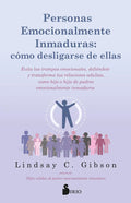 Personas Emocionalmente Inmaduras Como Desligarse De Ellas, De C. Gibson, Lindsay. Editorial Editorial Sirio, Tapa Blanda En Español, 2024