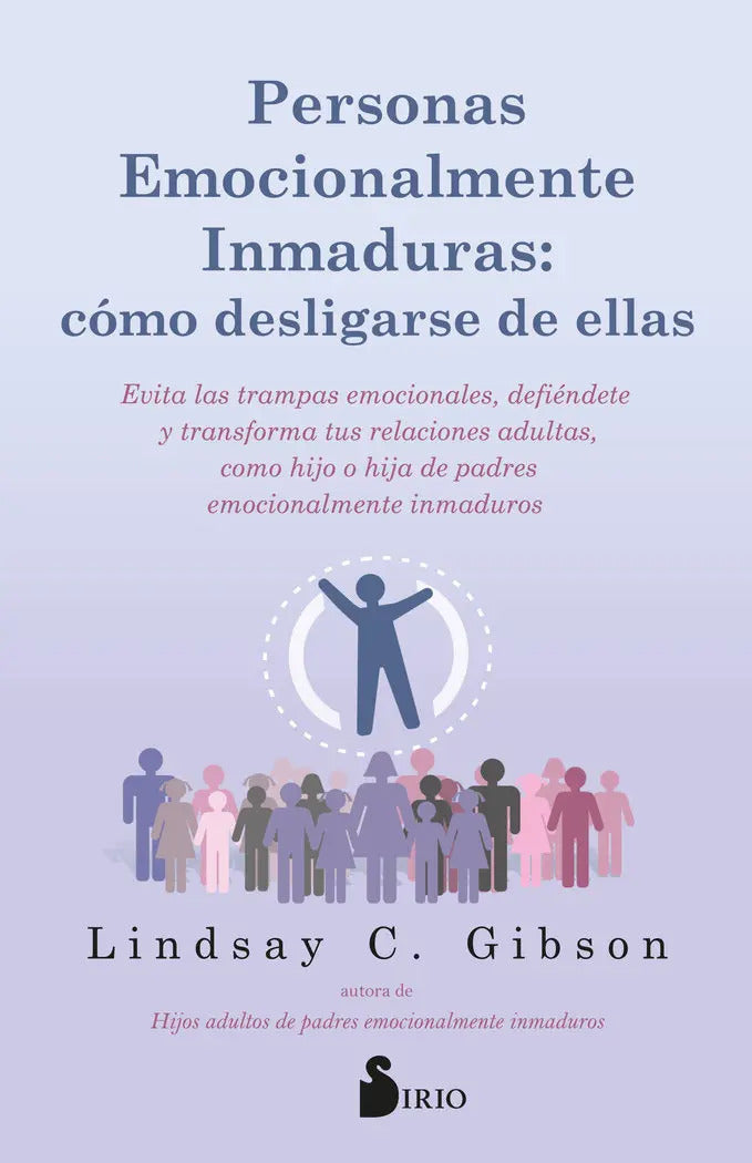 Personas Emocionalmente Inmaduras Como Desligarse De Ellas, De C. Gibson, Lindsay. Editorial Editorial Sirio, Tapa Blanda En Español, 2024