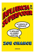 Libro La Influencia Es Tu Superpoder - Zoe Chance